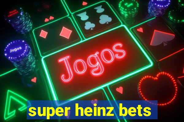 super heinz bets