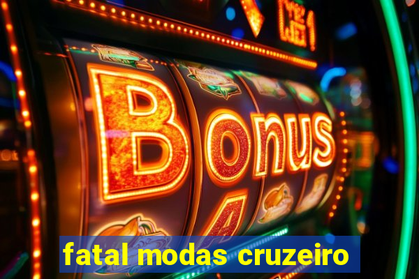 fatal modas cruzeiro