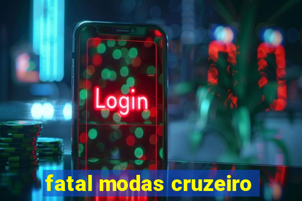 fatal modas cruzeiro