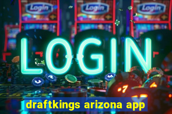 draftkings arizona app