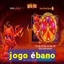 jogo ébano