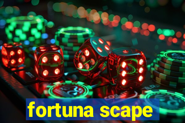 fortuna scape