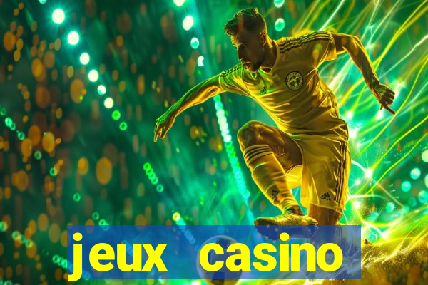 jeux casino gratuits machines a sous