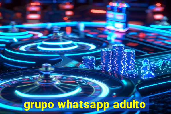 grupo whatsapp adulto