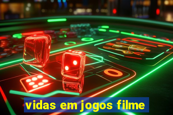 vidas em jogos filme