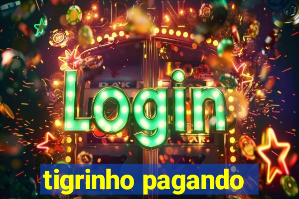 tigrinho pagando