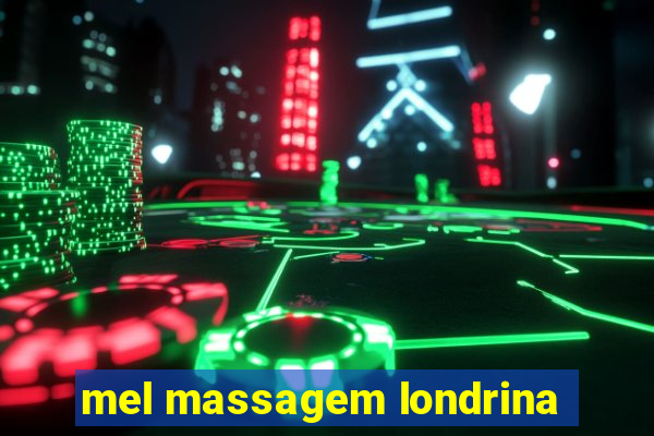 mel massagem londrina