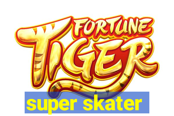 super skater