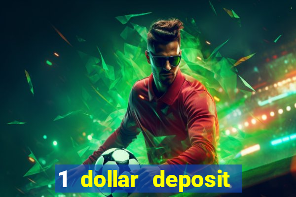 1 dollar deposit casino 1st deposit