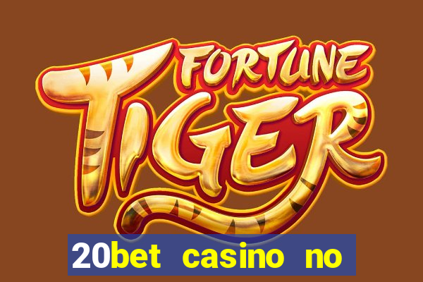 20bet casino no deposit bonus 2022