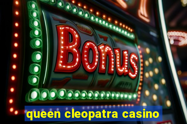 queen cleopatra casino