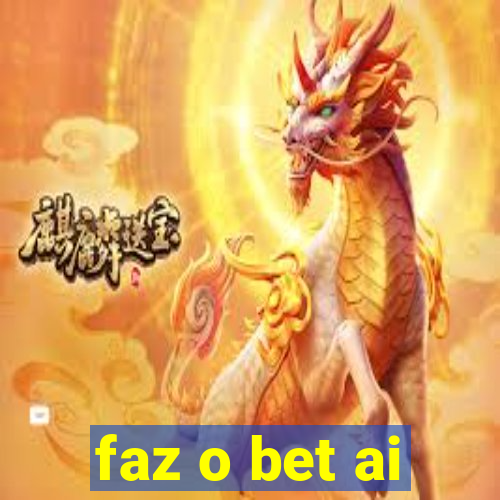 faz o bet ai