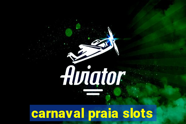 carnaval praia slots