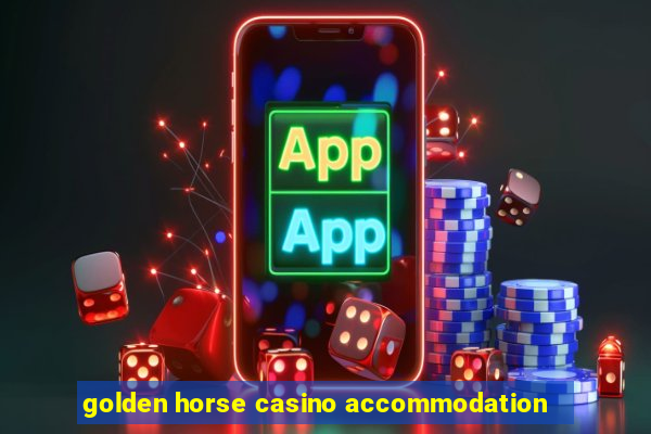 golden horse casino accommodation