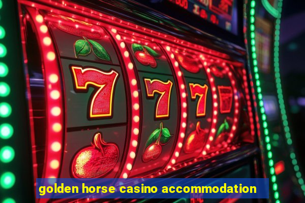 golden horse casino accommodation