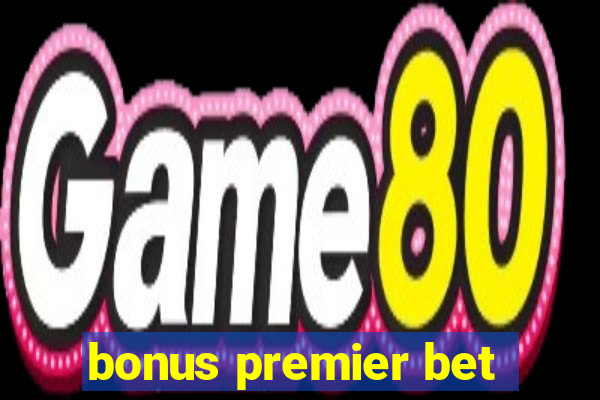 bonus premier bet