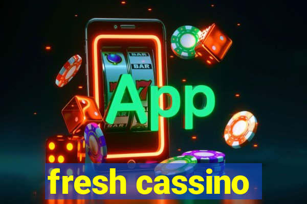 fresh cassino