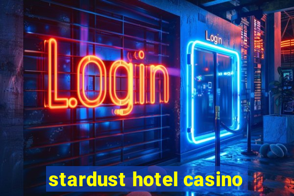 stardust hotel casino