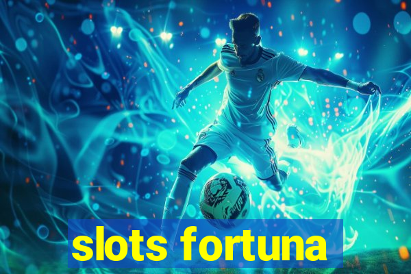 slots fortuna