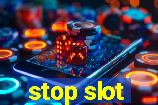 stop slot