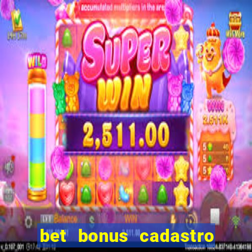 bet bonus cadastro sem deposito