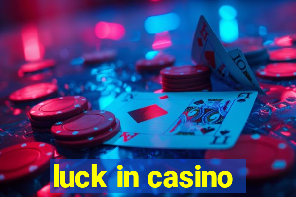 luck in casino