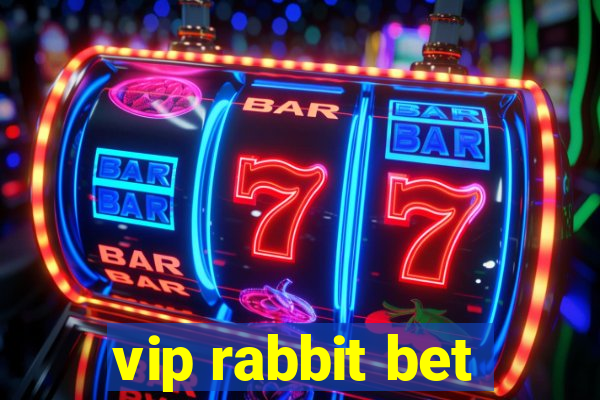 vip rabbit bet