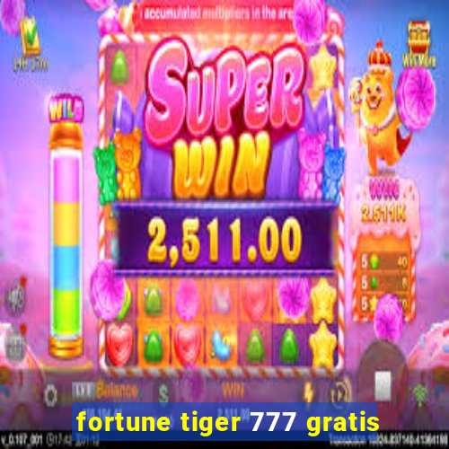 fortune tiger 777 gratis