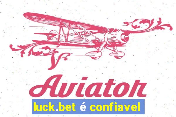 luck.bet é confiavel