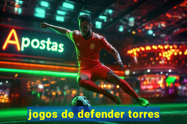 jogos de defender torres