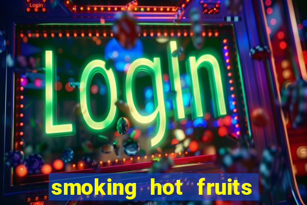 smoking hot fruits wild respins slot