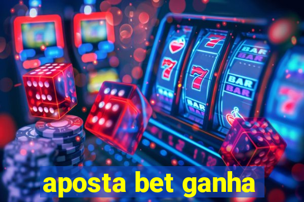 aposta bet ganha