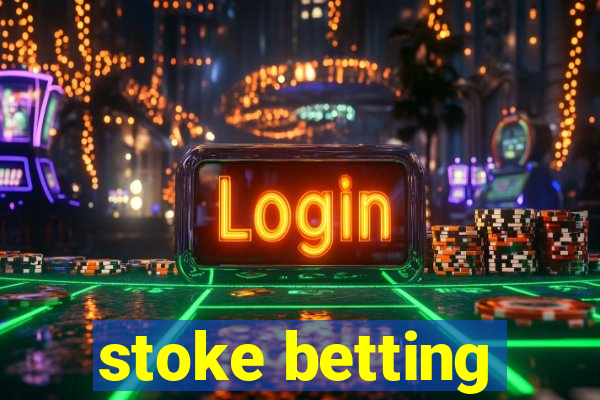 stoke betting