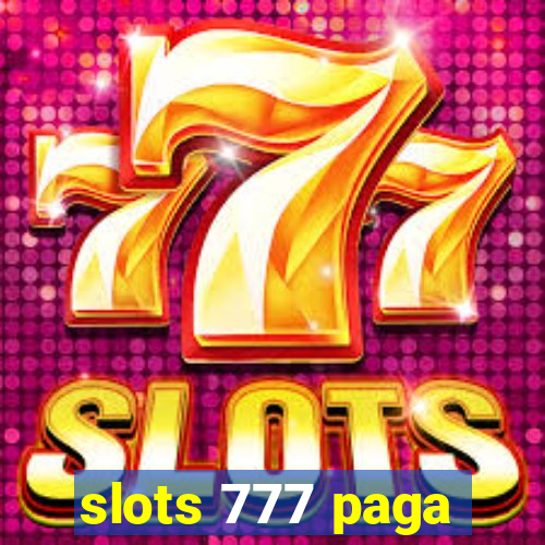 slots 777 paga