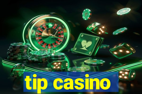 tip casino