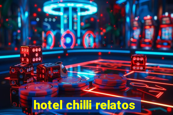 hotel chilli relatos