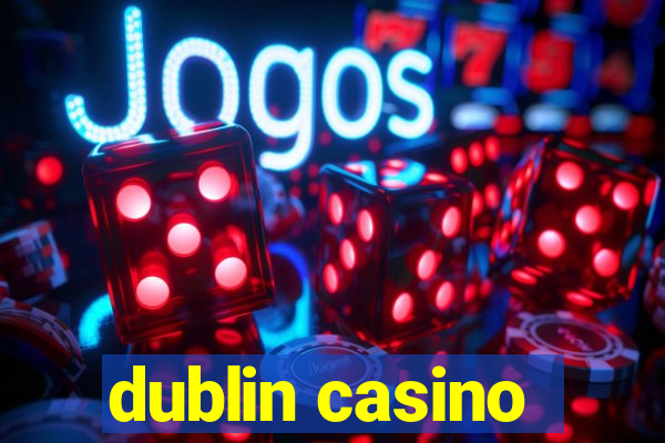 dublin casino