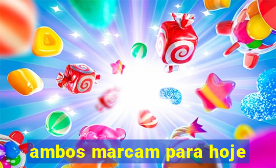 ambos marcam para hoje