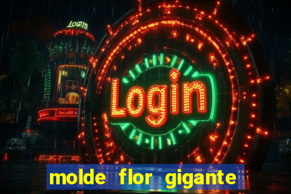 molde flor gigante de organza