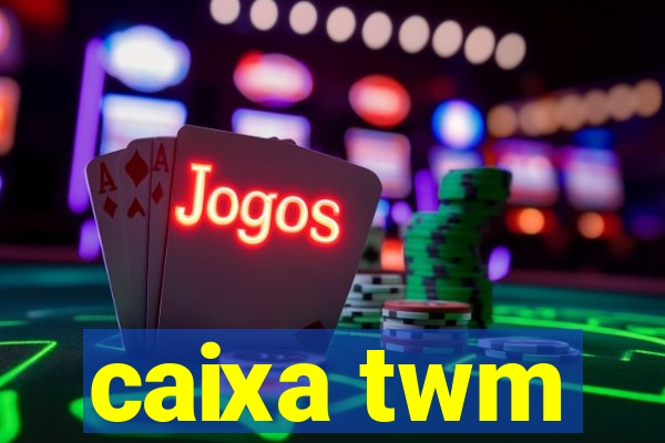 caixa twm