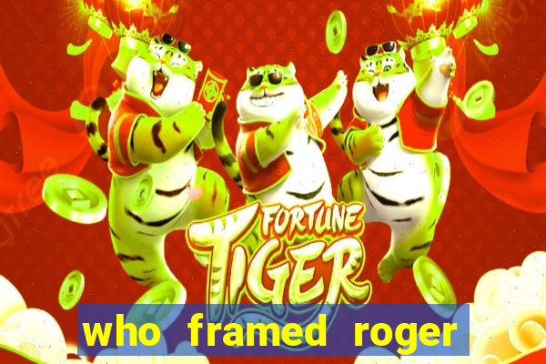 who framed roger the rabbit