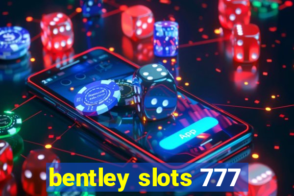 bentley slots 777