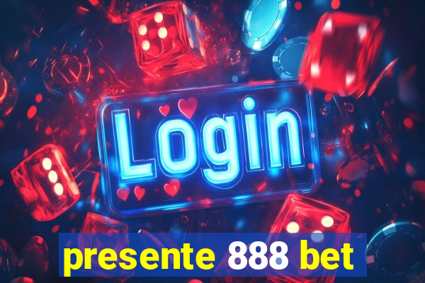 presente 888 bet