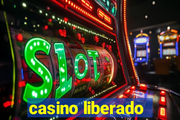 casino liberado