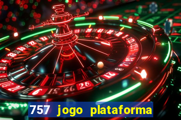 757 jogo plataforma paga mesmo