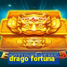 drago fortuna