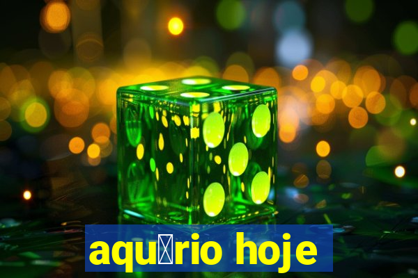 aqu谩rio hoje