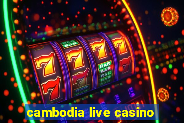 cambodia live casino