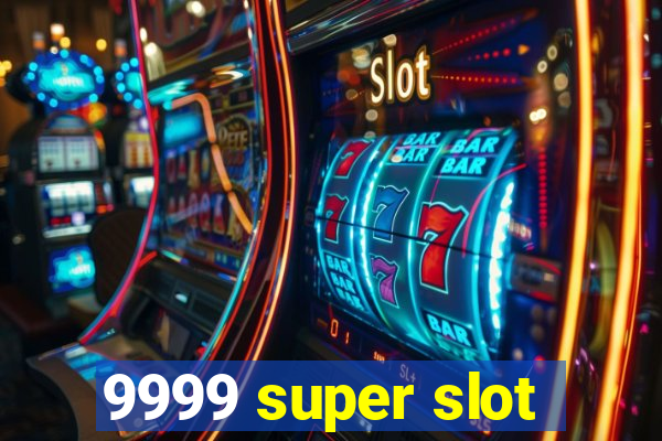 9999 super slot