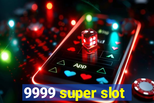 9999 super slot